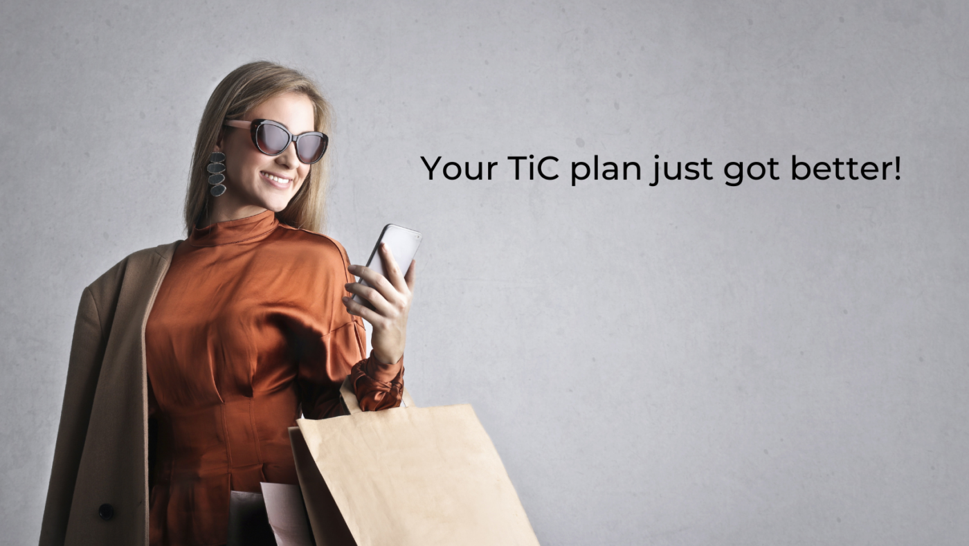 Your TiC plan just got better